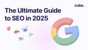 Colorful Google logo with SEO-related icons, illustrating 'The Ultimate Guide to SEO in 2025' by Cube.